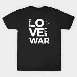 Make Love not War typographic T- Shirt T-Shirt